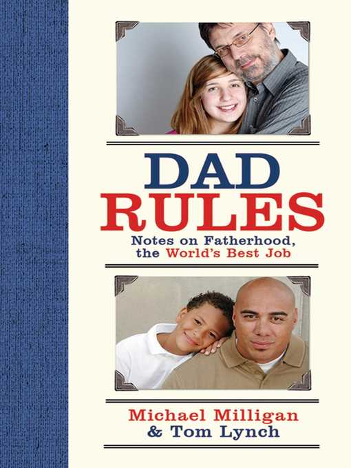 Title details for Dad Rules: Notes on Fatherhood, the World's Best Job by Michael Milligan - Available